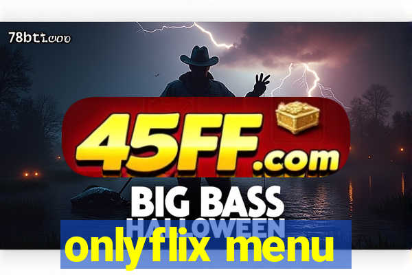 onlyflix menu
